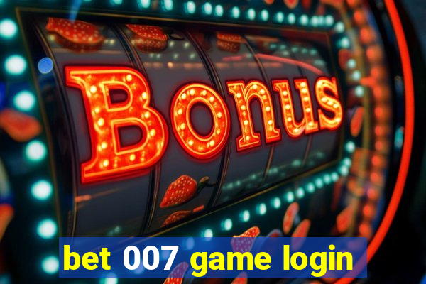 bet 007 game login